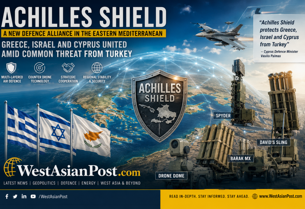 ‘Achilles Shield’ Could Reshape Eastern Mediterranean Security as Cyprus & Israel Warns of Common Threat from Turkey.