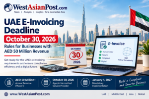 UAE E-Invoicing Deadline October 30, 2026: Rules for Businesses with AED 50 Million Revenue