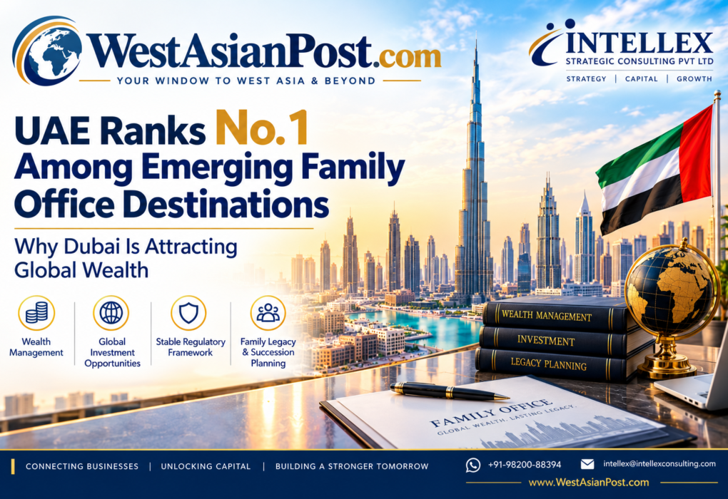 UAE Ranks No. 1 Among Emerging Family Office Destinations: Why Dubai Is Attracting Global Wealth